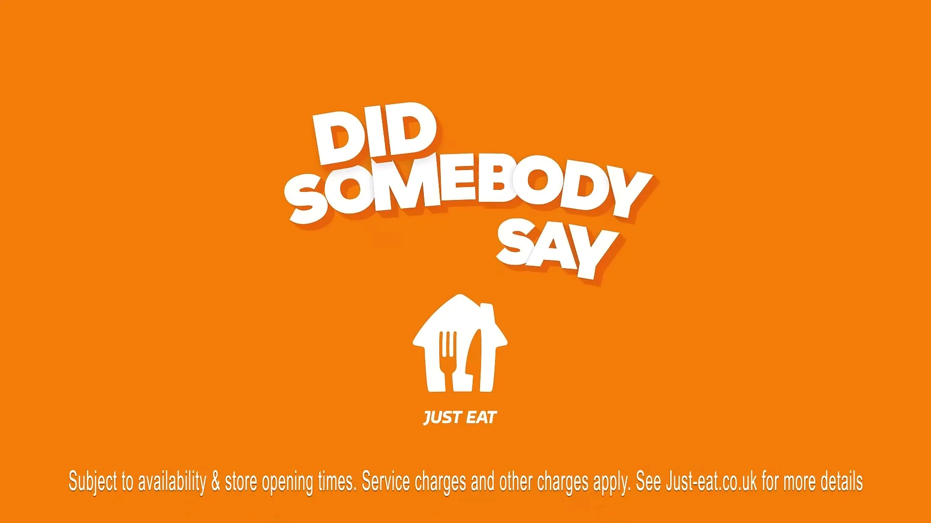 The Just Eat logo and slogan "DID SOMEBODY SAY" appear on an orange background, with legal text at the bottom.
