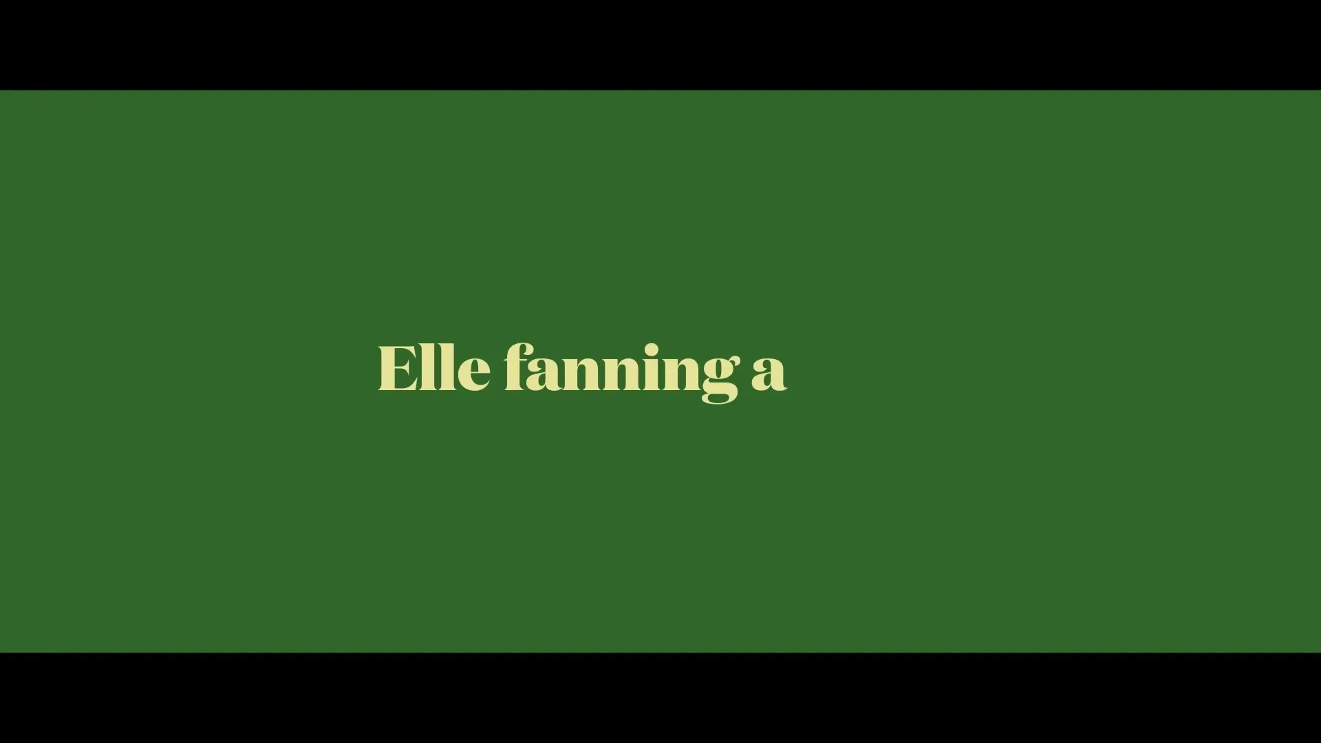 The words "Elle fanning a fawn" appear in a light yellow serif font against a solid dark green background.