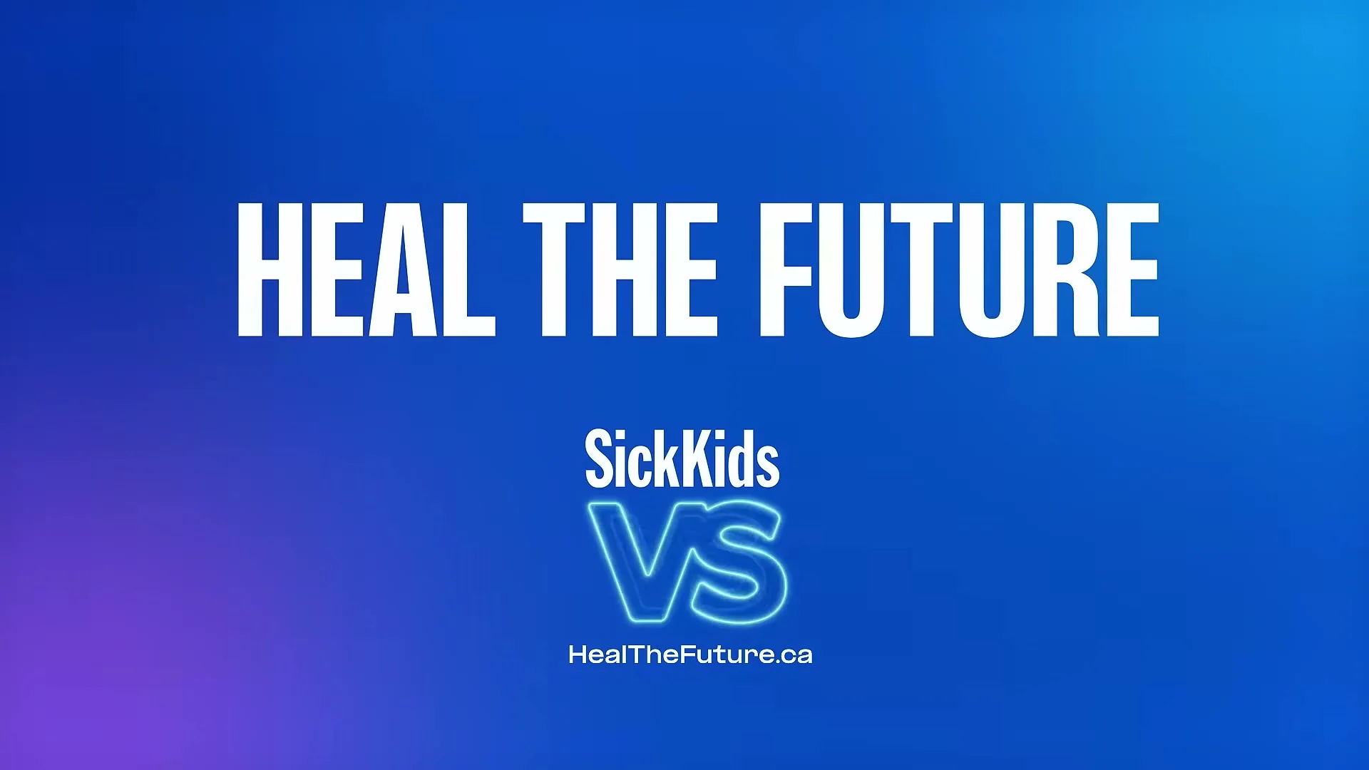 The words "HEAL THE FUTURE" and "SickKids VS" are displayed prominently on a blue and purple gradient background, with "HealTheFuture.ca" at the bottom.