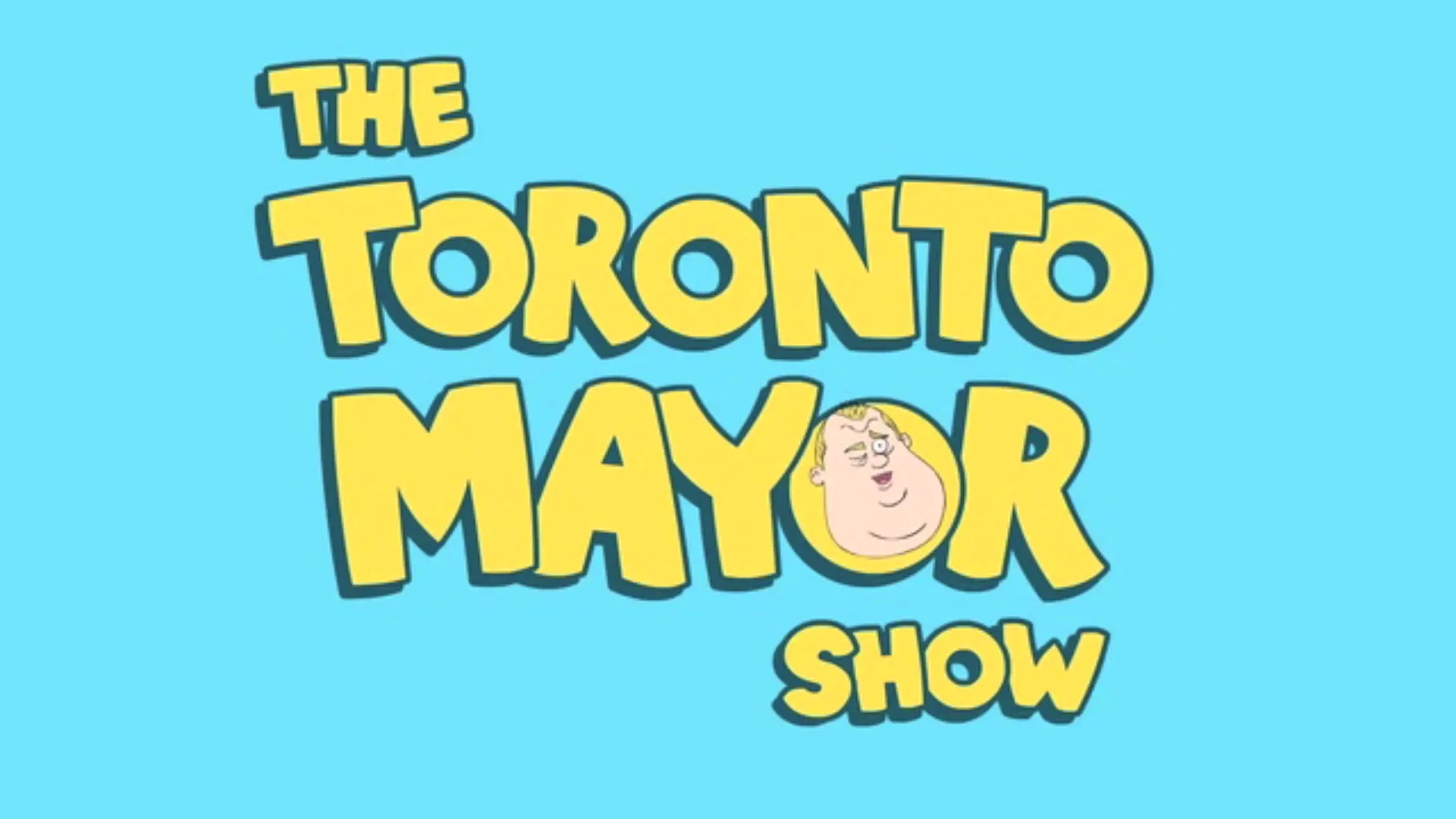 The title card for "The Toronto Mayor Show" is displayed with yellow text on a light blue background, featuring a cartoon face.